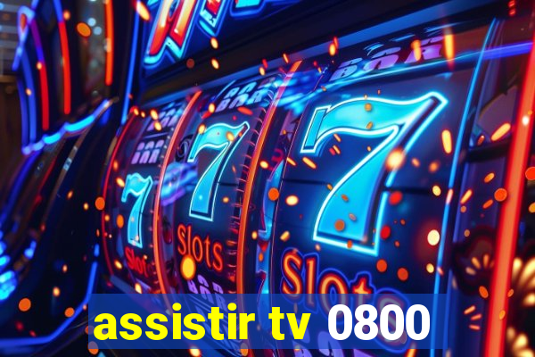 assistir tv 0800